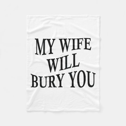 My Wife Will Bury You Funny Husband Sarcastic Sayi Fleece Deken (Voorkant)