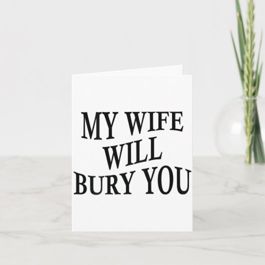 My Wife Will Bury You Funny Husband Sarcastic Sayi Kaart (Voorkant)