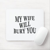 My Wife Will Bury You Funny Husband Sarcastic Sayi Muismat (Met muis)