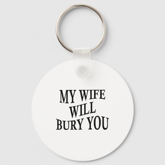 My Wife Will Bury You Funny Husband Sarcastic Sayi Sleutelhanger (Voorkant)