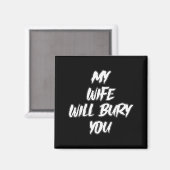 My Wife Will Bury You Meme Humor Novelty  Magneet (Voorkant / Achterkant)