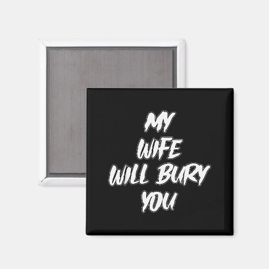 My Wife Will Bury You Meme Humor Novelty  Magneet (Voorkant / Achterkant)