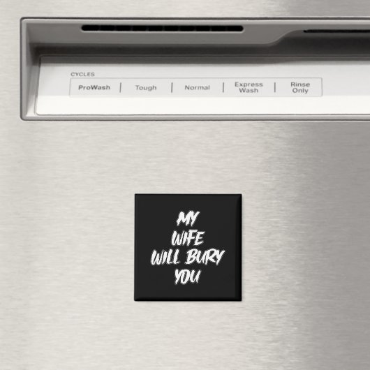 My Wife Will Bury You Meme Humor Novelty  Magneet (Insitu (Vaatwasser))