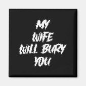 My Wife Will Bury You Meme Humor Novelty  Magneet (Voorkant)