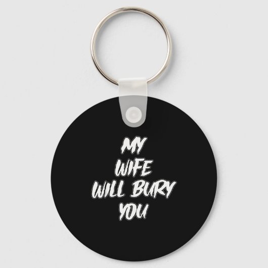 My Wife Will Bury You Meme Humor Novelty Sleutelhanger (Voorkant)