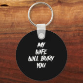 My Wife Will Bury You Meme Humor Novelty Sleutelhanger (Voorkant)