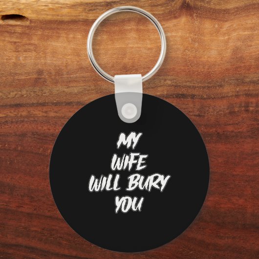 My Wife Will Bury You Meme Humor Novelty  Sleutelhanger (Voorkant)