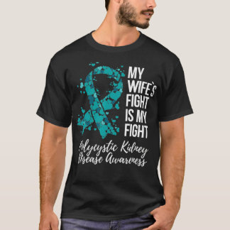 My Wifeu2019s Fight Polycystic Kidney Disease PKD  T-shirt