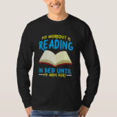 My Workout Is Reading In Bed Bookworrm T-shirt (Voorkant)
