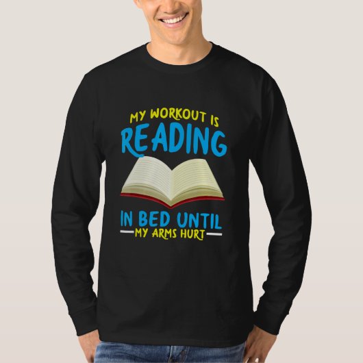 My Workout Is Reading In Bed Bookworrm T-shirt (Voorkant)