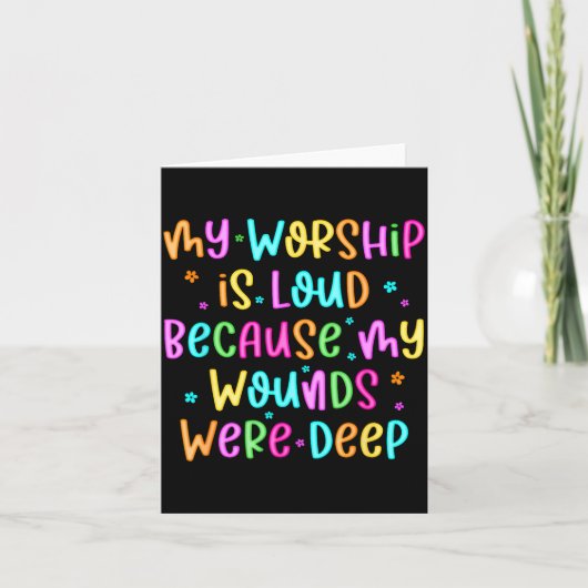 My Worship Is Loud Because My Wounds Were Deep Chr Kaart (Voorkant)