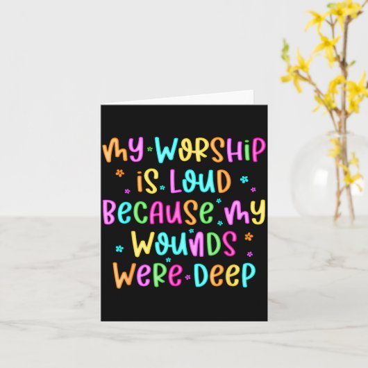 My Worship Is Loud Because My Wounds Were Deep Chr Kaart (Gele Bloem)