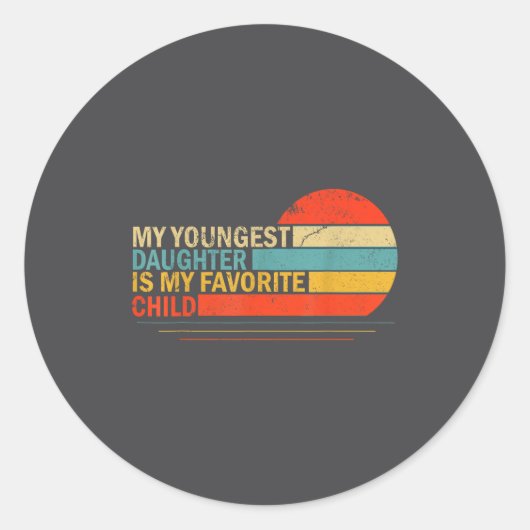 My Youngest Daughter Is My Favorite Child Funny Pa Ronde Sticker (Voorkant)