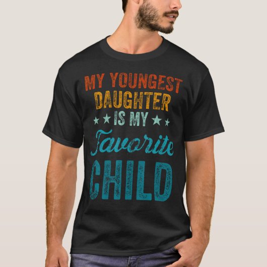 My Youngest Daughter Is My Favorite Child Funny Pa T-shirt (Voorkant)