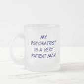 MyPsychiatristis is een zeer geduldig Man, Mijn Ps Matglas Koffiemok (Links)
