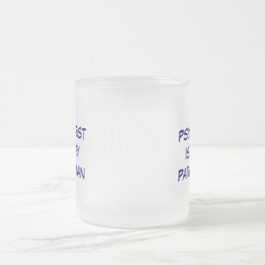 MyPsychiatristis is een zeer geduldig Man, Mijn Ps Matglas Koffiemok (Center)