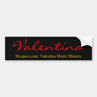 Myspace.com/Valentina Muzic Ministry, Valentina Bumpersticker