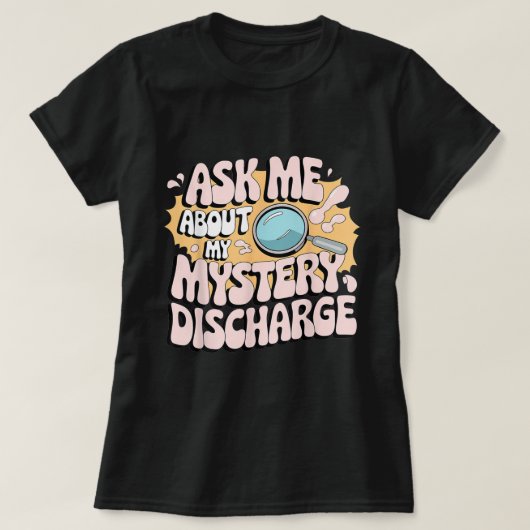 Mystery Discharge Funny Adult Gag Shirt (Design voorkant)