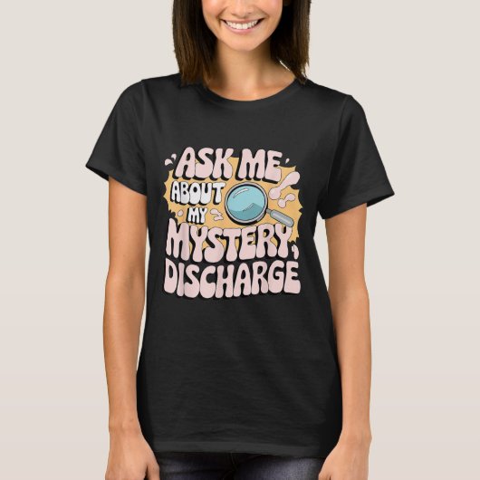 Mystery Discharge Funny Adult Gag Shirt (Voorkant)
