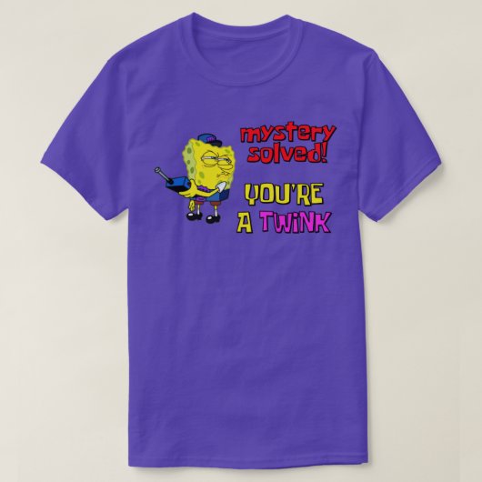 Mystery Solved Youre a Twink Funny Gay Meme T-shirt (Design voorkant)