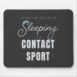 Na de leeftijd van 50 is slapen een contactsport muismat