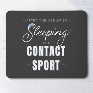 Na de leeftijd van 50 is slapen een contactsport muismat