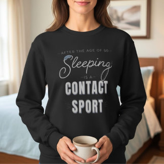 Na de leeftijd van 50 is slapen een contactsport trui