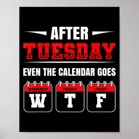 Na dinsdag gaat zelfs de kalender Wtf Funny Say Poster (Voorkant)