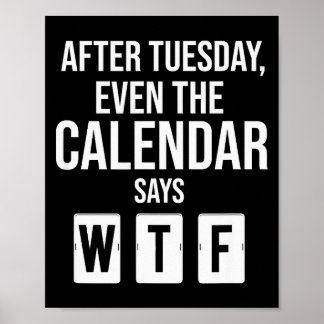 Na dinsdag zegt zelfs de kalender Wtf Funny Ster Poster