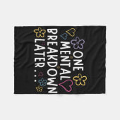 “Na één mentaal breakdown…” Grappige T-shirt Fleece Deken (Voorkant (Horizontaal))