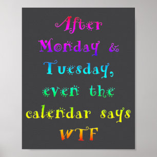 Na Maandag Dinsdag Grappige Kalender Zegt Wtf  Poster