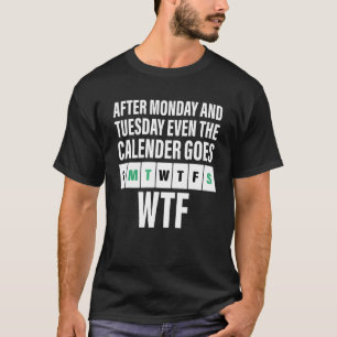 Na maandag en dinsdag gaat zelfs de kalender WT T-shirt
