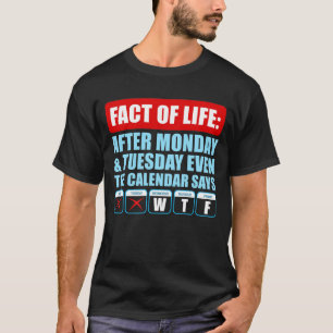 Na Maandag En Dinsdag Zegt De Kalender Ook WTF T-shirt