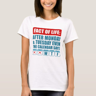 Na Maandag En Dinsdag Zegt De Kalender Ook WTF T-shirt