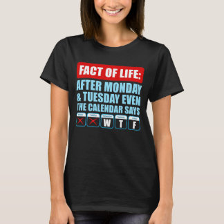 Na Maandag En Dinsdag Zegt De Kalender Ook WTF T-shirt