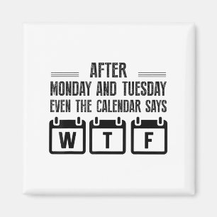 Na Maandag En Dinsdag Zegt De Kalender Zelfs Wt Magneet