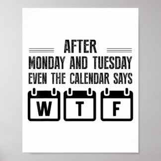 Na Maandag En Dinsdag Zegt De Kalender Zelfs Wt Poster