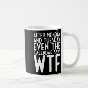 Na Maandag En Dinsdag Zegt Echte Kalender Wtf Koffiemok