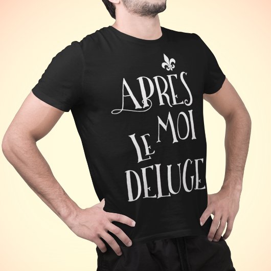 Na mij de overstroming - Apres Moi Le Deluge T-shirt