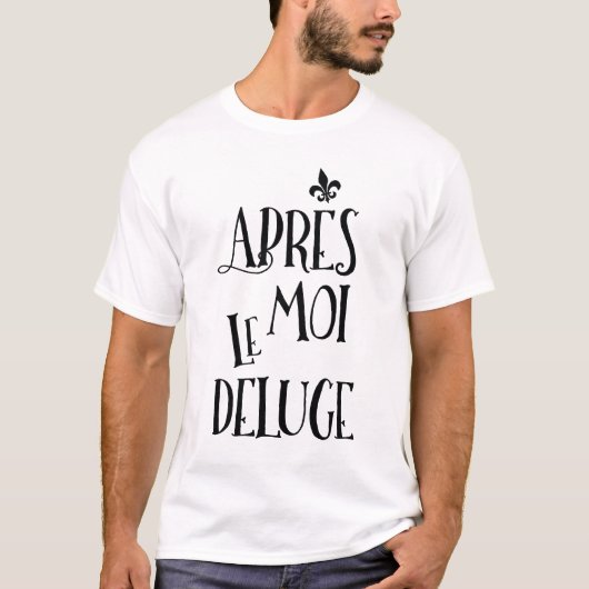 Na mij de overstroming - Franse expressie T-shirt (Voorkant)