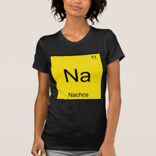 Na - Nachos Funny Chemistry Element Symbol T-Shirt