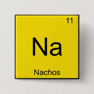 Na - Nachos Funny Chemistry Element Symbol T-Shirt Vierkante Button 5,1 Cm