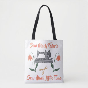 Naai-enthousiast - Zoveel stof, zo weinig tijd Tote Bag