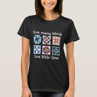 Naai Veel Blokken Naai Weinig Tijd Grappig Quilter T-shirt