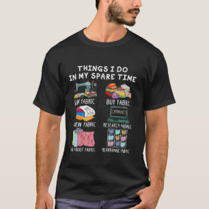 Naaien Quilten Dingen die ik doe in mijn vrije tij T-shirt