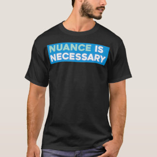 Naalheid is noodzakelijk Neoliberaal T-shirt