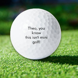 Naam, weet je dat dit geen midgetgolf is? golfballen