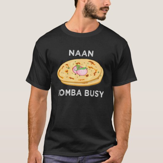Naan Romba Busy Naan Brood Tamil India Chennai Des T-shirt (Voorkant)