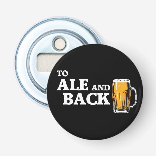 Naar Ale en Terug - Beer Lover Quote Button Flesopener (Voorkant)