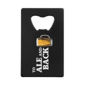 Naar Ale en Terug - Beer Lover Quote Creditkaart Flessenopener (Voorkant)